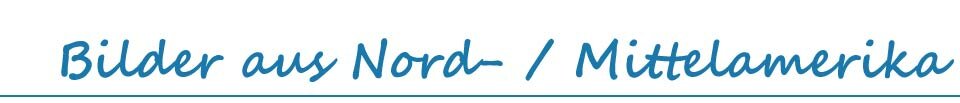 Bilder aus Nord- und Mittelamerika von J�rg Baldin im Reiseblog BREITENGRAD53.de